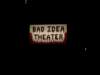 badideatheater_small.jpg